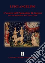 L'arazzo dell'Apocalisse di Angers: una testimonianza tra cielo e terra libro