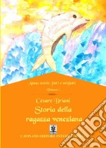 Storia della ragazza veneziana. Anna: storie, fatti e misfatti. Vol. 1 libro