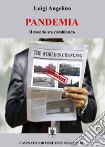 Pandemia. Il mondo sta cambiando. Ediz. speciale, Luigi Angelino