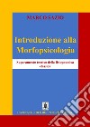 Introduzione alla Morfopsicologia. Superamento teorico della fisiognomica classica libro di Sazio Marco