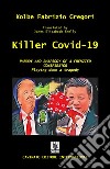 Killer Covid-19. Parody and rapsody of a frenzied conspirator libro