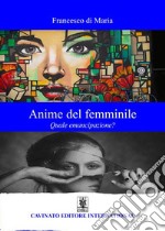 Anime del femminile. Quale emancipazione? libro