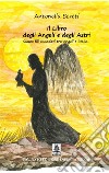 Il libro degli angeli e degli astri. Siamo fili annodati tra angeli e stelle.... Ediz. illustrata libro di Screti Antonella