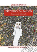 Disturbo da panico. Conoscerlo & affrontarlo libro