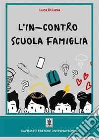 L'in-contro scuola famiglia. Ediz. illustrata libro