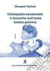 Osteopatia essenziale e tecniche sull'area lombo-pelvica libro