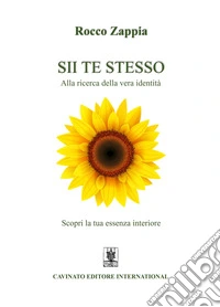 Sii te stesso. Alla ricerca della vera identità libro