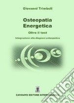 Osteopatia energetica. Oltre il test. Integrazione alla diagnosi osteopatica libro