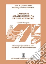 Approccio alla kinesiterapia e le sue metodiche. Cenni di osteopatia. Manuale per gli studenti del corso universitario di laurea in fisioterapia libro