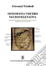 Osteopatia viscero neurovegetativa. Presupposti teoretici ed applicazione clinica mediante test e tecniche libro