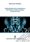 Radiodiagnostica del bacino e della cerniera lombo-sacrale. Ediz. illustrata libro