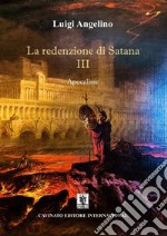 Apocalisse. La redenzione di Satana. Vol. 3 libro