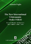 The new international ethiconomic order-NIEtO. From world economic disorder to international ethiconomic order libro di Foglio Antonio