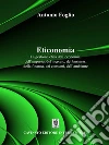 Eticonomia. La gestione etica dell'economia, dell'impresa, del mercato, del business, della finanza, dei consumi, dell'ambiente libro