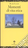 Momenti di vita etica libro di Vincieri Paolo