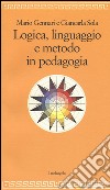 Logica, linguaggio e metodo in pedagogia libro