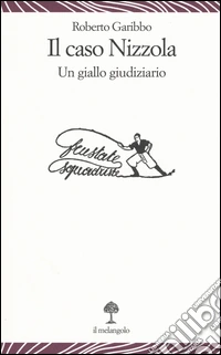 Il caso Nizzola. Un giallo giudiziario libro