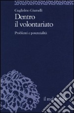 Dentro il volontariato. Problemi e potenzialità libro