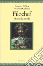 Filochef. I filosofi a tavola libro