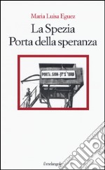 La Spezia. Porta della speranza libro