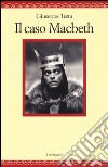 Il caso Macbeth libro di Testa Giuseppe