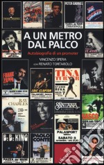 A un metro dal palco. Autobiografia di un promoter