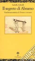 Il segreto di Abramo. Una lettura mistica di «Timore e tremore» libro