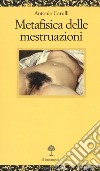 Metafisica delle mestruazioni libro