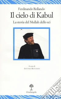 Il cielo di Kabul. La storia del mullah dello sci