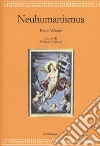 Neuhumanismus. Pedagogie e culture del Neoumanesimo tedesco tra '700 e '800. Vol. 1 libro di Gennari M. (cur.)