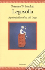 Legosofia. Piccola filosofia dei Lego