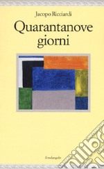 Quarantanove giorni libro