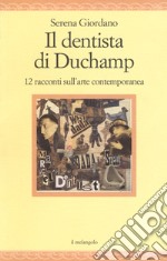 Il dentista di Duchamp. 15 racconti sull'arte contemporanea libro