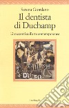 Il dentista di Duchamp. 15 racconti sull'arte contemporanea libro