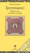 Iperomanzo. Filosofia come narrazione complessa libro di Regazzoni Simone