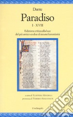 Paradiso I-XVII. Edizione critica alla luce del più antico codice di sicura fiorentinità