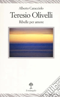 Teresio Olivelli. Ribelle per amore