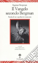 Il vangelo secondo Bergman. Storia di un capolavoro mancato. Testo svedese a fronte. Ediz. bilingue libro