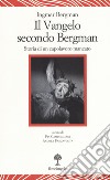 Il vangelo secondo Bergman. Storia di un capolavoro mancato. Testo svedese a fronte. Ediz. bilingue libro