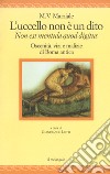 L'uccello non è un dito. Non est mendula quod digitus. Oscenità, vizi e malizie di Roma antica. Testo latino a fronte. Ediz. multilingue libro