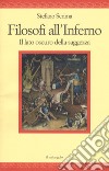 Filosofi all'inferno. Il lato oscuro della saggezza libro