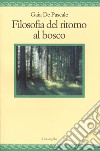 Filosofia del ritorno al bosco libro di De Pascale Gaia