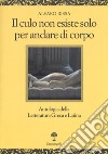 Il culo non esiste solo per andare di corpo. Antologia della letteratura greca e latina. Testo latino e greco a fronte libro di Rissa Alvaro