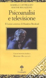 Psicoanalisi e televisione. Il «Lessico amoroso» di Massimo Recalcati libro