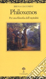 Philoxenos. Per una filosofia dell'ospitalità libro