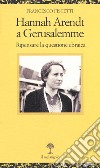 Hannah Arendt a Gerusalemme. Ripensare la questione ebraica libro