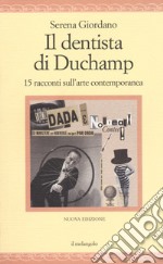 Il dentista di Duchamp. 15 racconti sull'arte contemporanea libro