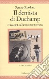 Il dentista di Duchamp. 15 racconti sull'arte contemporanea libro di Giordano Serena