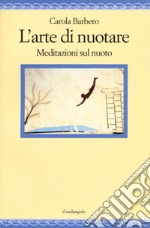 L'arte di nuotare. Meditazioni sul nuoto libro