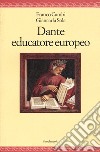 Dante educatore europeo libro